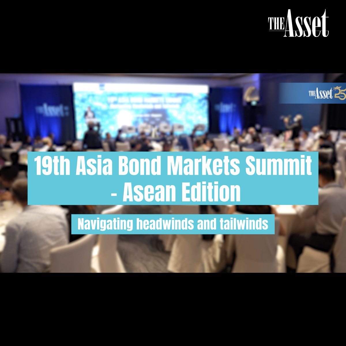 19th Asia Bond Markets Summit - Asean Edition - Navigating headwinds and tailwinds: Highlights